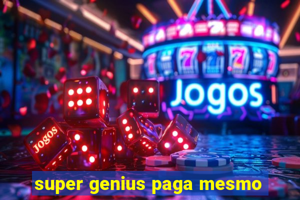 super genius paga mesmo